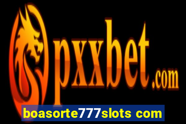 boasorte777slots com